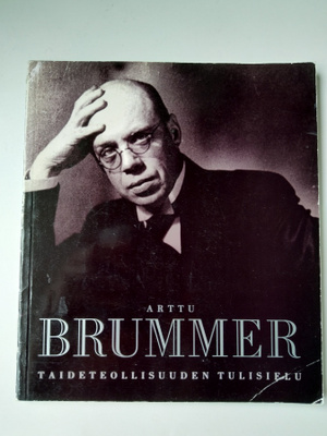 Arttu Brummer - taideteollisuuden tulisielu