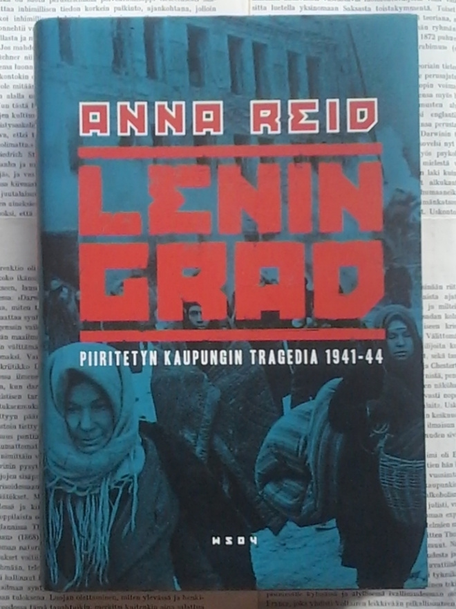 Anna Reid - Leningrad: Piiritetyn kaupungin tragedia 1941-44