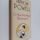 Anthony Powell : O, how the wheel becomes it  : a novel - pikkukuva 1