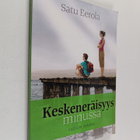 Satu Eerola : Keskeneräisyys minussa : kasvun avaimia - pikkukuva 1