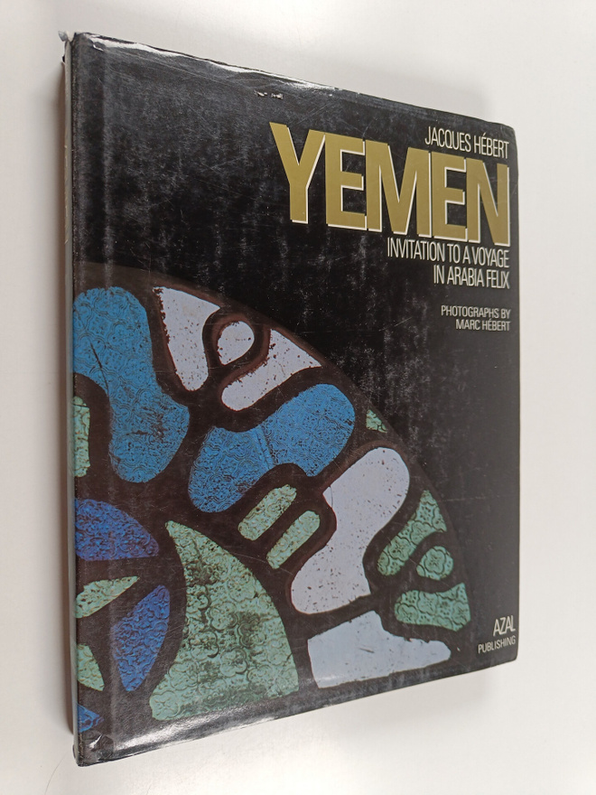 Jacques Hebert : Yemen - Invitation to a Voyage in Arabia...