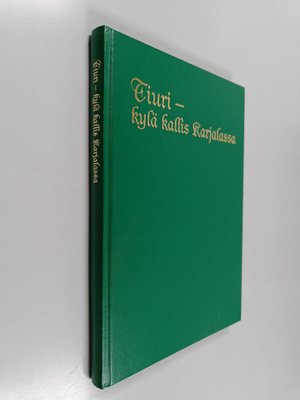 Kerttu (toim.) Javanainen : Tiuri : kylä kallis Karjalassa