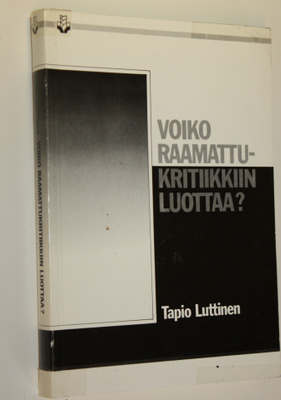 Tapio Luttinen : Voiko raamattukritiikkiin luottaa