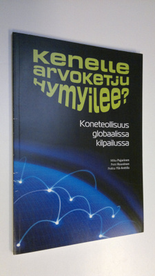 Mika Pajarinen : Kenelle arvoketju hymyilee : koneteollis...