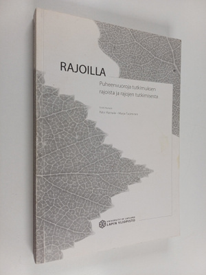 Rajoilla : puheenvuoroja tutkimuksen rajoista ja rajojen ...