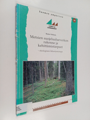 Raimo Virkkala : Metsien suojelualueverkon rakenne ja keh...