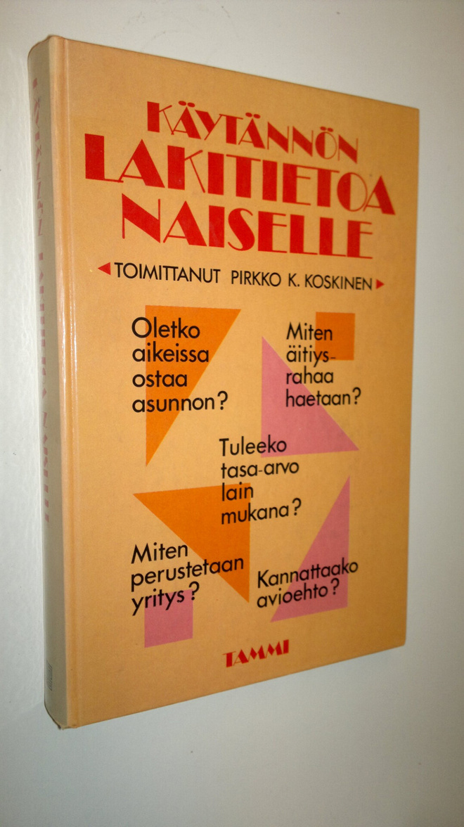 Pirkko K. (toim.) Koskinen : Käytännön lakitietoa naiselle