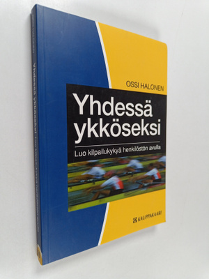 Ossi Halonen : Yhdessä ykköseksi : luo kilpailukykyä henk...