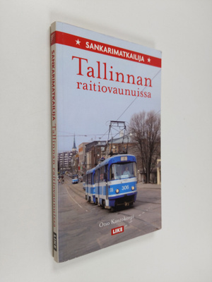 Otso Kantokorpi : Sankarimatkailija Tallinnan raitiovaunu...