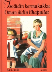 Kai Linnilä - Isoäidin kermakakku oman äidin lihapullat