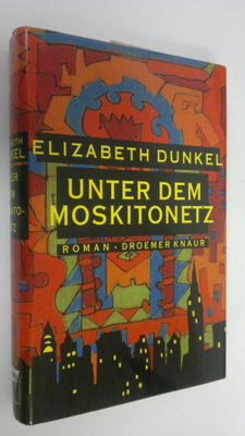 Elizabeth Dunkel : Unter dem Moskitonetz : Roman