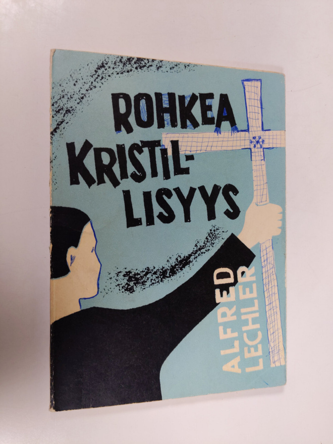 Alfred Lechler : Rohkea kristillisyys