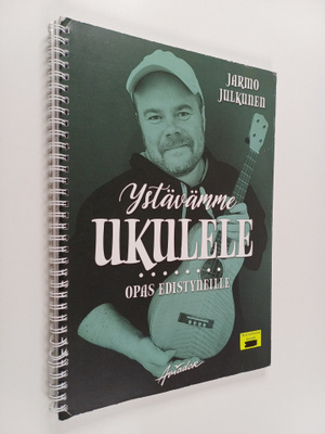 Jarmo Julkunen : Ystävämme ukulele : Opas edistyneille