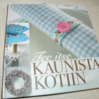 Päivi Heininen (toim.)  Tee itse kaunista kotiin - pikkukuva 1