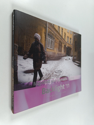 Backlight 2011 : Backlight'11 : Migration and nomadic liv...