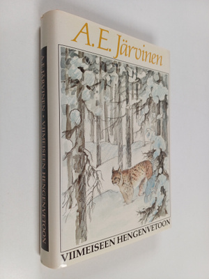 A. E. Järvinen : Viimeiseen hengenvetoon : kamppailuja su...