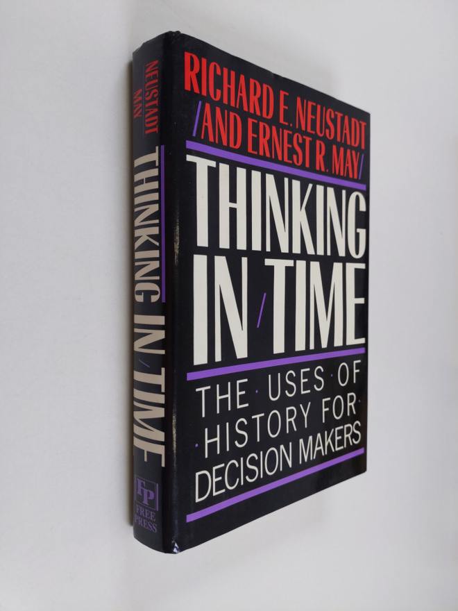 Richard E. Neustadt : Thinking in time : the uses of hist...
