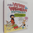 Juba : Viivin ja Wagnerin keittokirja : syömään! - pikkukuva 1