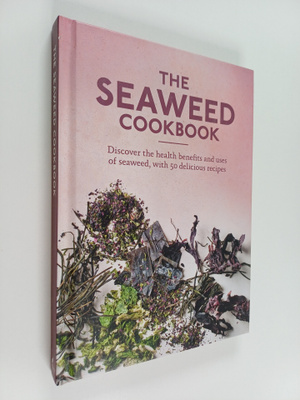 The seaweed cookbook : discover the health benefits and u...
