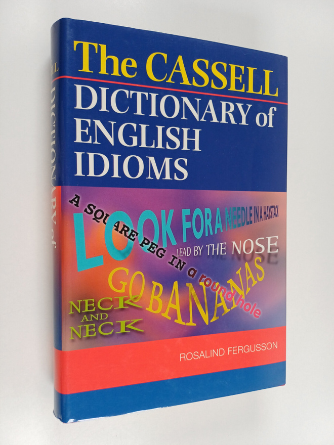 The Cassell dictionary of English idioms