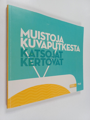 Muistoja kuvaputkesta : katsojat kertovat