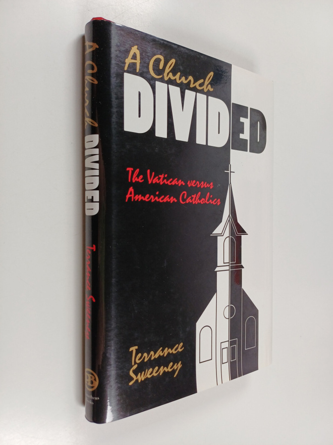 Terrance A. Sweeney : A Church Divided - The Vatican Vers...