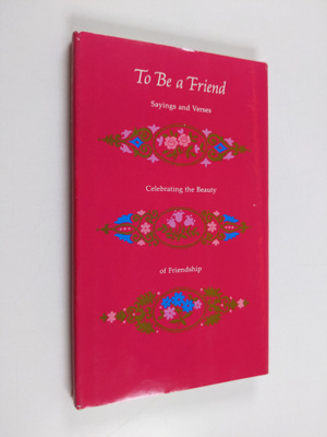 Edward W. Lewis ym. : To be a Friend - Sayings and Verses...