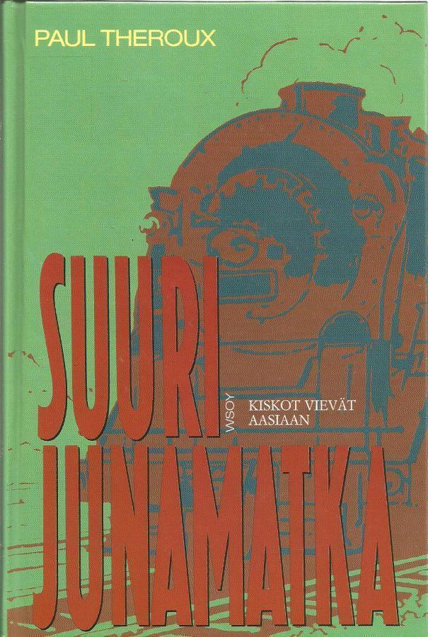 Paul Theroux <> SUURI JUNAMATKA - kiskot vievät Aasiaan