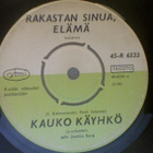 KAUKO KÄYHKÖ :: RAKASTAN SINUA ELÄMÄ :: VINYYLI 7" - pikkukuva 2