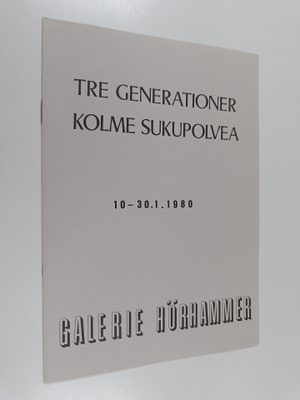 Tre generationer = Kolme sukupolvea : Galerie Hörhammer 1...