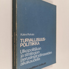 Kalevi Ruhala : Turvallisuuspolitiikka : ulkopolitiikan j... - pikkukuva 1