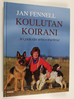 Jan Fennell : Koulutan koirani : 30 päivän teho-ohjelma