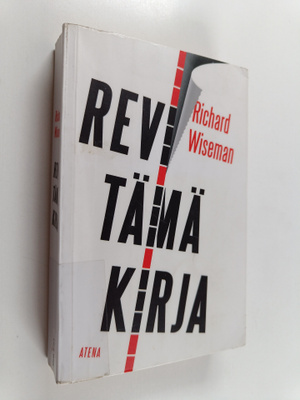 Richard Wiseman : Revi tämä kirja : unohda positiivinen a...