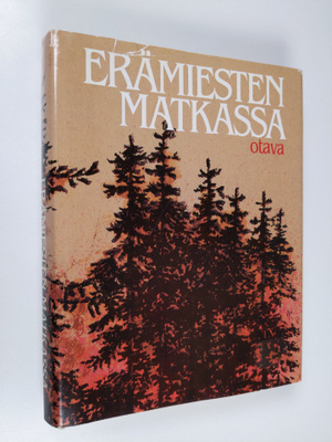 Mauri (toim.) Soikkanen : Erämiesten matkassa : eräkirjai...