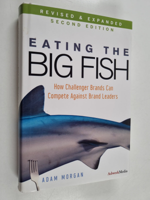 Adam Morgan : Eating the big fish : how challenger brands...