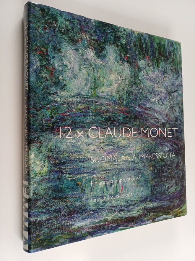 12 x Claude Monet ja suomalaisia impressioita = 12 x Clau...