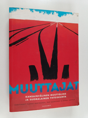 Muuttajat : kansainvälinen muuttoliike ja suomalainen yht...