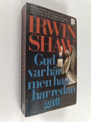 Irwin Shaw : Gud var här men han har redan gått