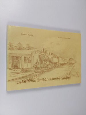 Mauno Andersson ym. : Raiteilla kaikki elämän vaunut : Tu...