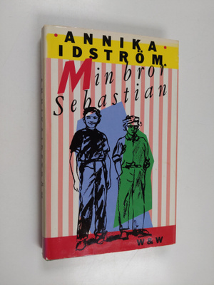 Annika Idström : Min bror Sebastian : roman
