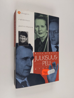 Risto Uimonen : Julkisuuspeli : imagonrakennus politiikassa