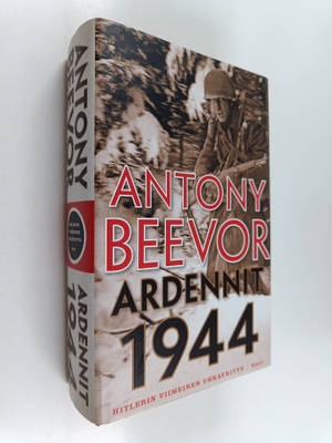 Antony Beevor : Ardennit 1944 : Hitlerin viimeinen uhkayr...