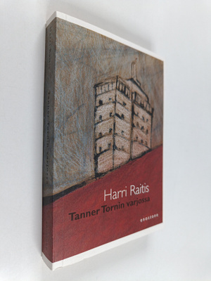 Harri Raitis : Tanner Tornin varjossa : romaani