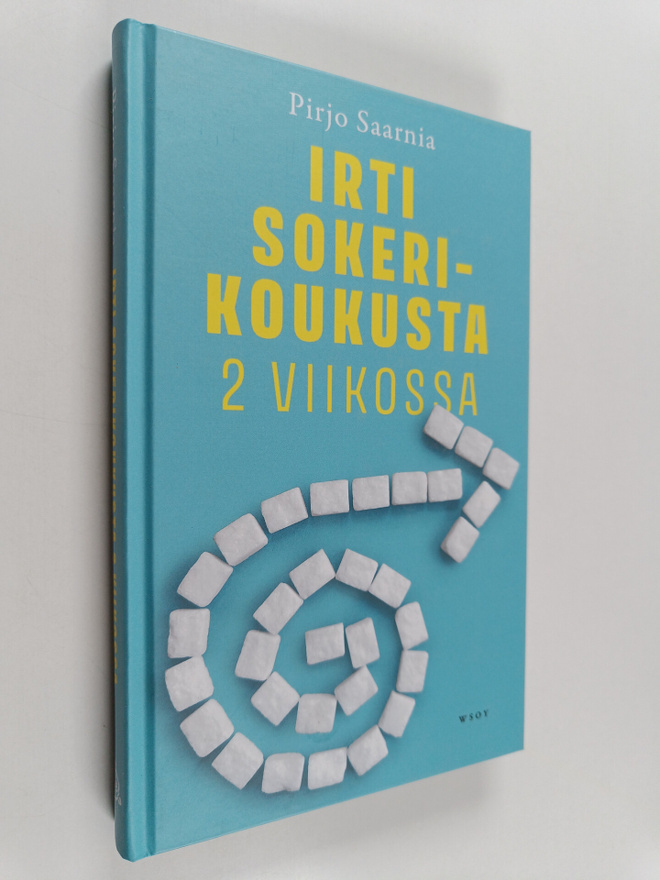 Pirjo Saarnia : Irti sokerikoukusta 2 viikossa