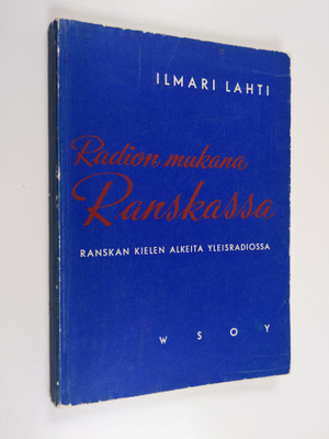 Ilmari Lahti : Radion mukana Ranskassa : ranskan kielen a...