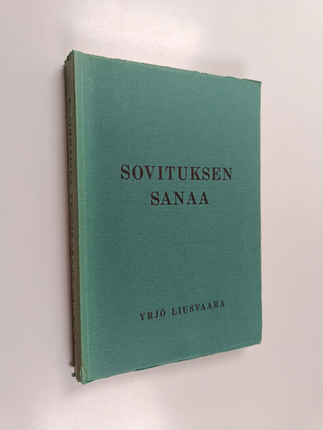 Yrjö Liusvaara : Sovituksen sanaa : Saarnat ensimmäisen v...