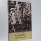 Seija-Leena Nevala : Lottatytöt ja sotilaspojat - pikkukuva 1