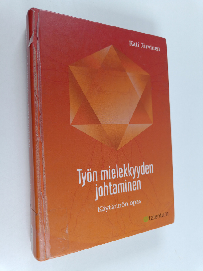 Kati Järvinen : Työn mielekkyyden johtaminen : käytännön ...