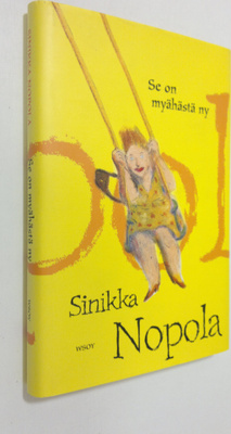 Sinikka Nopola : Se on myähästä ny (signeerattu)