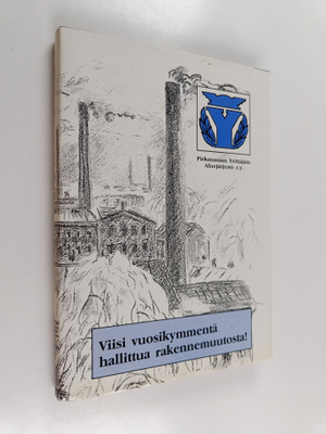 Viisi vuosikymmentä hallittua rakennemuutosta! : Pirkanma...